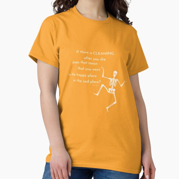 Item preview, After You Die Skeleton Halloween Cleaning Humor designed and sold by SavvyCleaner.