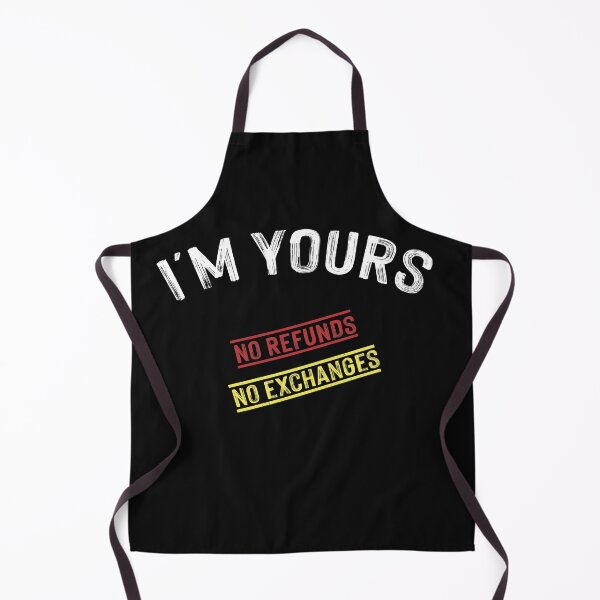Item preview, I'M YOURS NO REFUNDS NO EXCHANGES designed and sold by NSTeeDesign.
