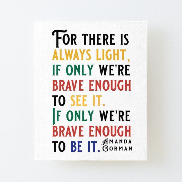 Amanda Gorman Quotes: For There Is Always Light Canvas Mounted Print