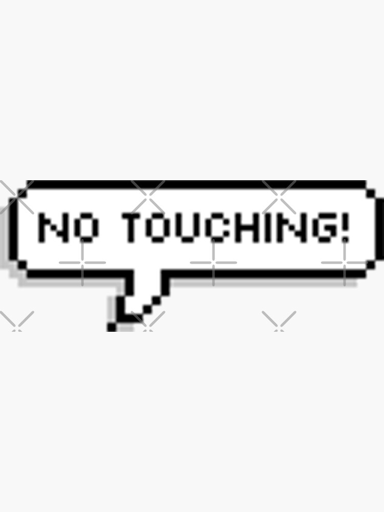"No touching!" Sticker for Sale by dustyblush Redbubble