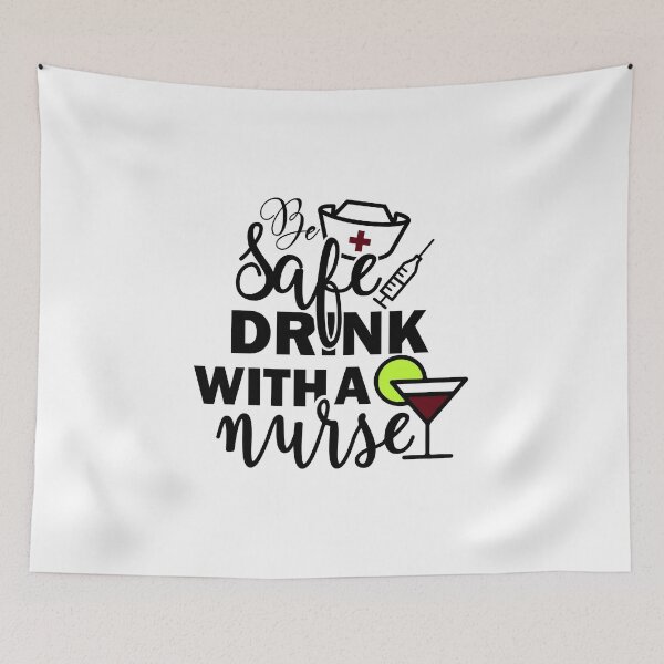 Item preview, Be Safe Drink With A Nurse Funny Nurse Quote designed and sold by Briekel.