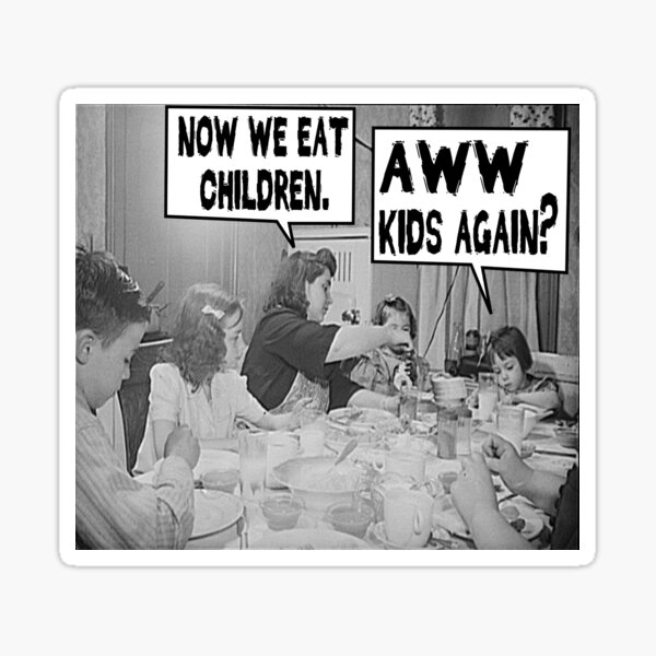 Now We Eat Children Sticker