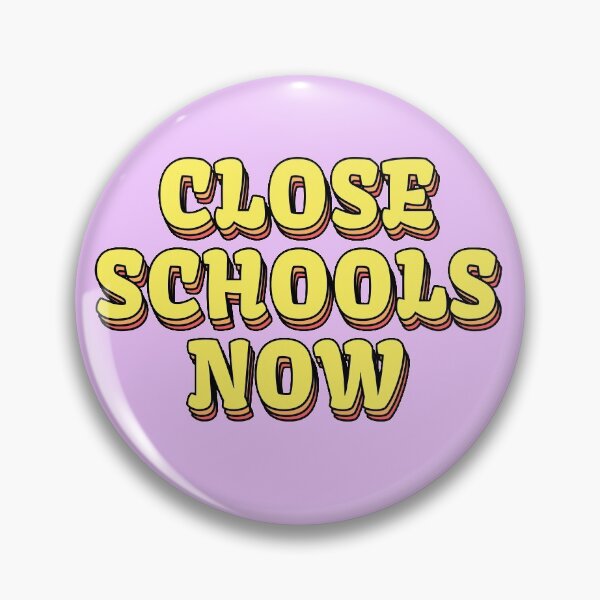 Item preview, Close Schools Now Colourful Text Design designed and sold by HeyFellowKids.