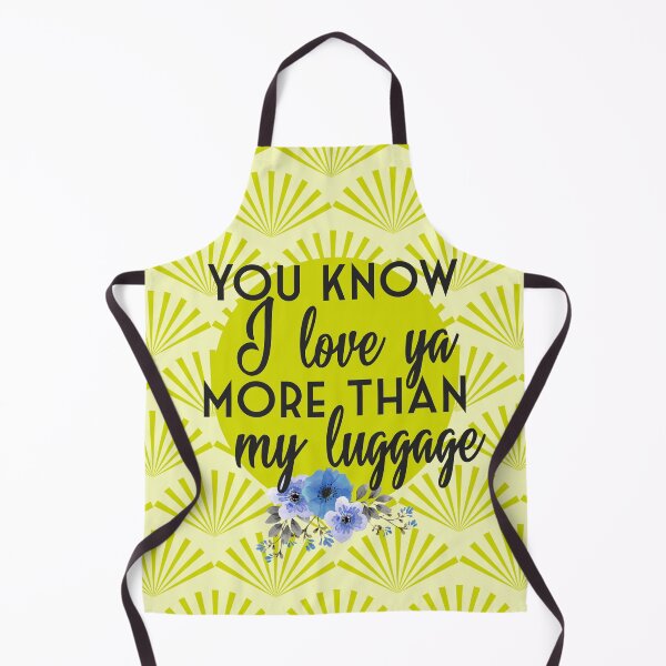 Item preview, You Know I Love Ya More Than My Luggage Steel Magnolias Clairee Movie Make Up Quote designed and sold by gunsnhoney.