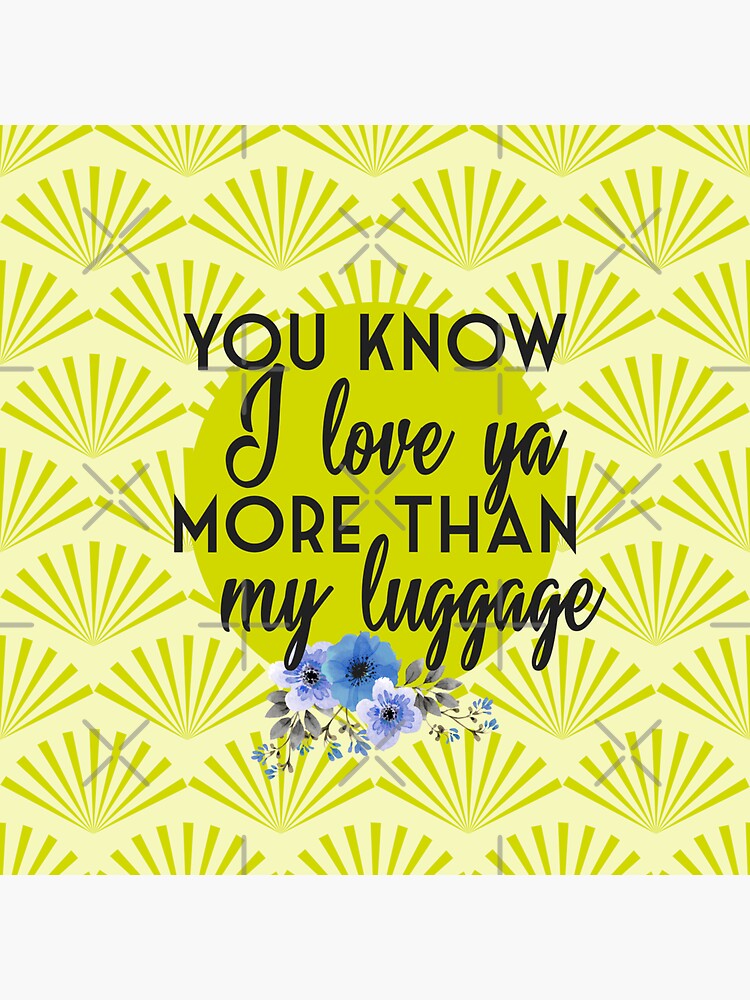 "You Know I Love Ya More Than My Luggage Steel Magnolias Clairee Movie