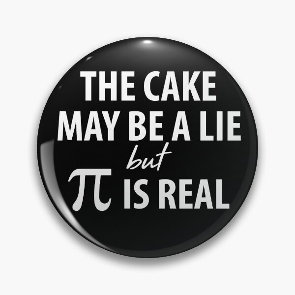 Item preview, The Cake May Be a Lie, but Pi is Real designed and sold by TravelScientist.