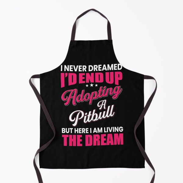 Item preview, I Never Dreamed I'd End Up Adopting A Pitbull But Here I Am Living The Dream Life designed and sold by pradeeprajput.