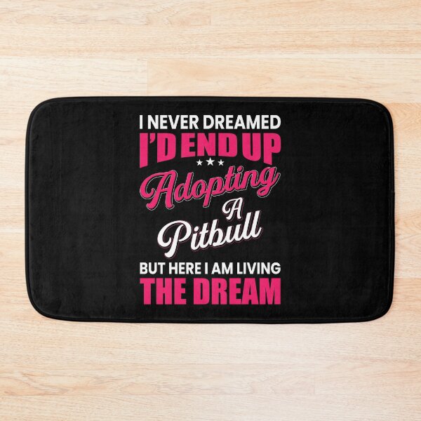 Item preview, I Never Dreamed I'd End Up Adopting A Pitbull But Here I Am Living The Dream Life designed and sold by pradeeprajput.