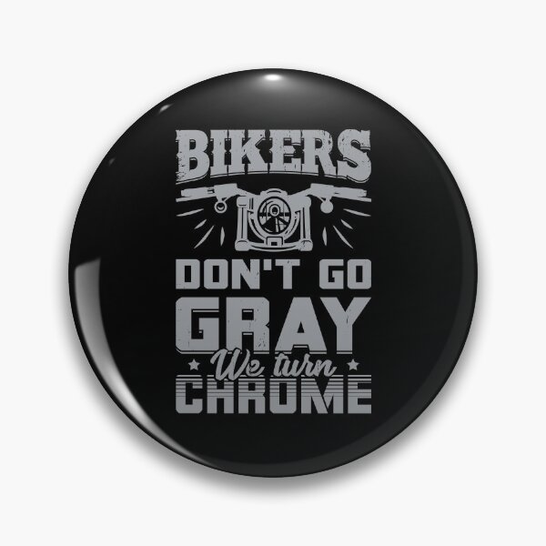 Item preview, Bikers Don't Go Gray We Turn Chrome  designed and sold by Marcid95.