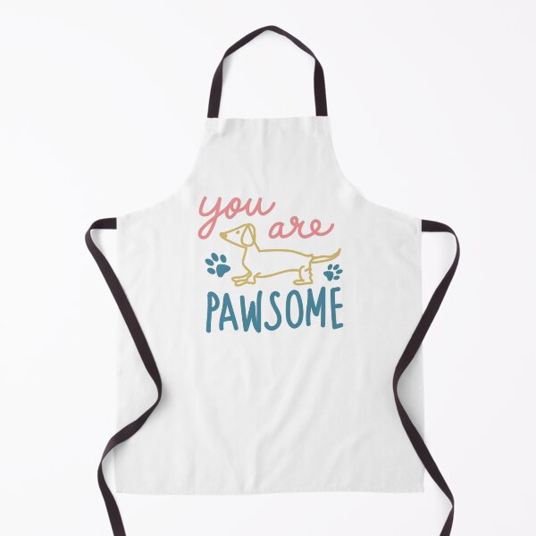 Item preview, You Are Pawsome, Dachshund, Wiener, Doxie Dog designed and sold by PopseyUK.