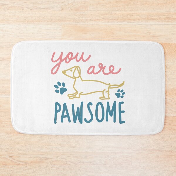 Item preview, You Are Pawsome, Dachshund, Wiener, Doxie Dog designed and sold by PopseyUK.