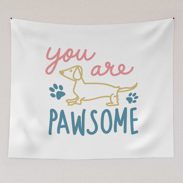 Item preview, You Are Pawsome, Dachshund, Wiener, Doxie Dog designed and sold by PopseyUK.