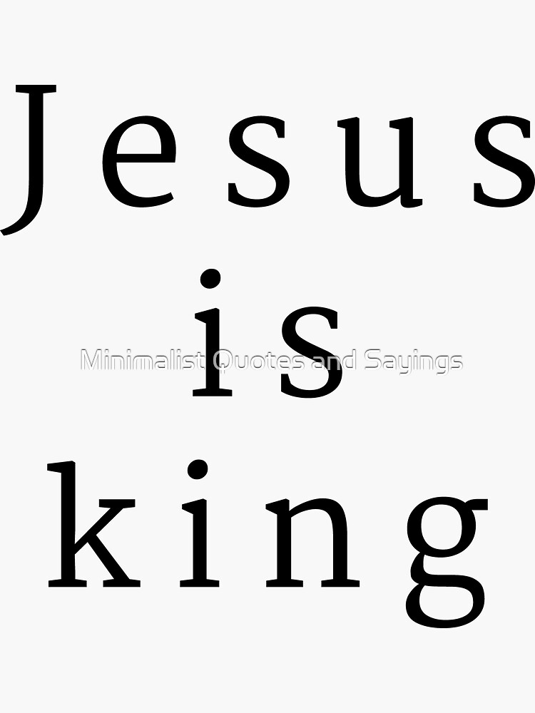"Jesus is King, FAITH QUOTES, religious quote, bible verse,thankful