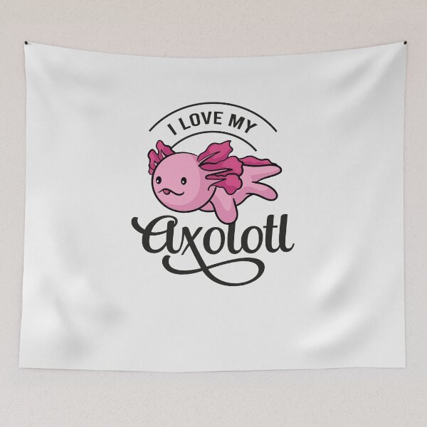 Item preview, I love my axolotl designed and sold by ElBeDesigns.