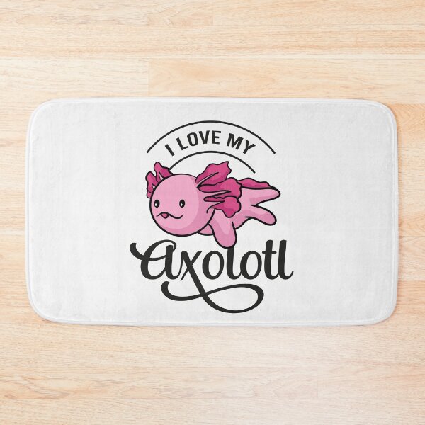 Item preview, I love my axolotl designed and sold by ElBeDesigns.
