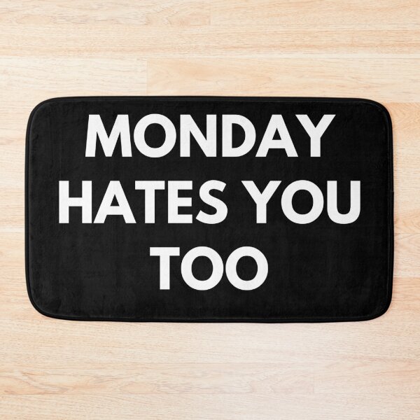Item preview, Monday hates you too designed and sold by printernet.