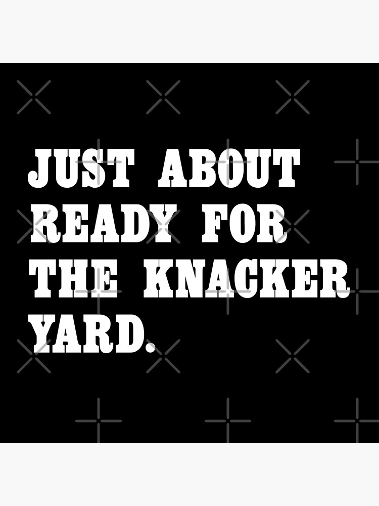 "Elsie Tanner Coronation Street Quote Knacker Yard" Poster by onthe