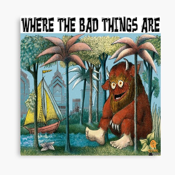Item preview, Bad Things happen in Philadelphia Gritty where the wild things are designed and sold by ShirtMemesweb.