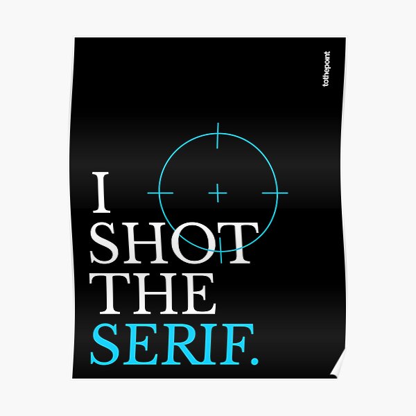I Shot The Serif Artwork Target Poster