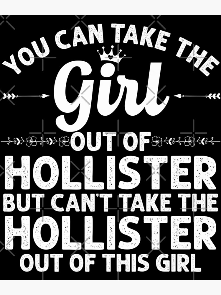 Girl Out Of HOLLISTER CA CALIFORNIA Gift Funny Home Root USA Poster for  Sale by SEANPARKERAU