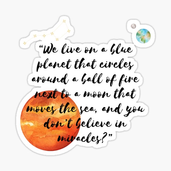 Item preview, We live on a blue planet that circles around a ball of fire next to a moon that moves the sea, and you don’t believe in miracles?” designed and sold by Kaboza.