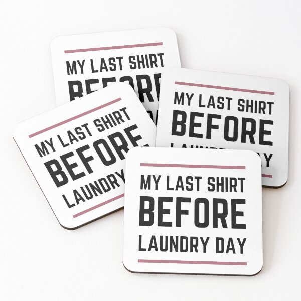 Item preview, MY LAST SHIRT BEFORE LAUNDRY DAY designed and sold by Akz84.