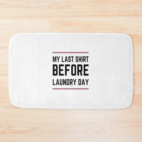 Item preview, MY LAST SHIRT BEFORE LAUNDRY DAY designed and sold by Akz84.