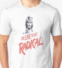 We Live To Get Radical Unisex T-Shirt