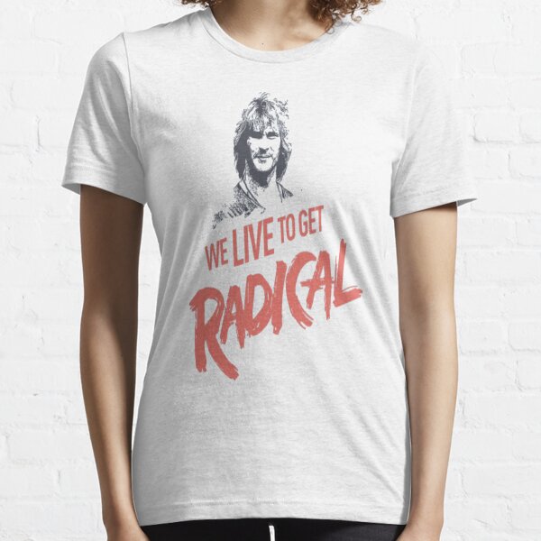 We Live To Get Radical Essential T-Shirt