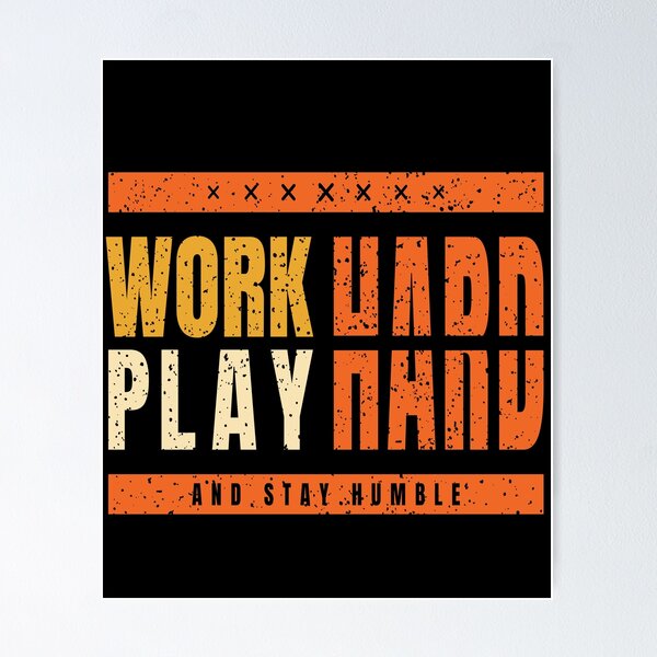 Item preview, Work Hard , Play Hard and stay humble designed and sold by NessStyleBrand.
