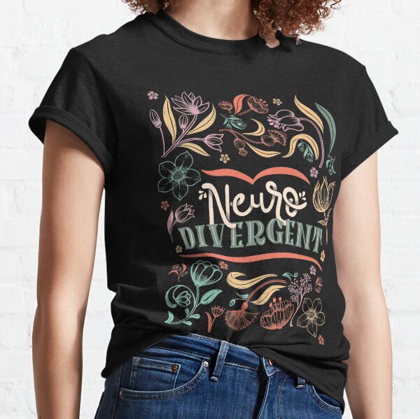Neurodivergent Classic T-Shirt