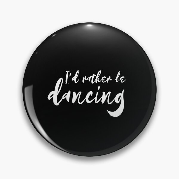 Item preview, I'd rather be dancing designed and sold by RhiRhi Weston.