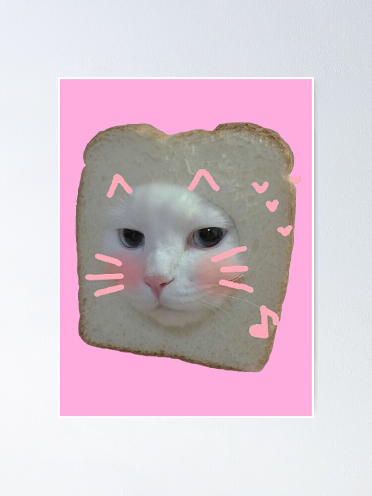 cat bread Poster for Sale by BattleGoat