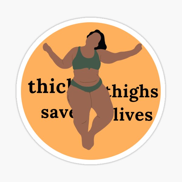 Thick Thighes Save Lives Sticker