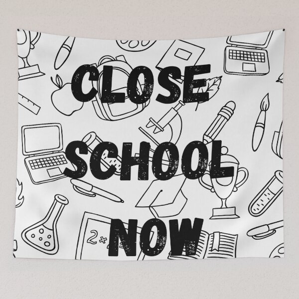 Item preview, Close school now designed and sold by HasnaanMohsin.