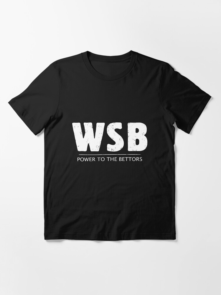 Alternate view of WSB Power to Bettors - Wall Street Investor and Trader Stock Market Bets - Funny Wall Street Memes Vintage Design Essential T-Shirt