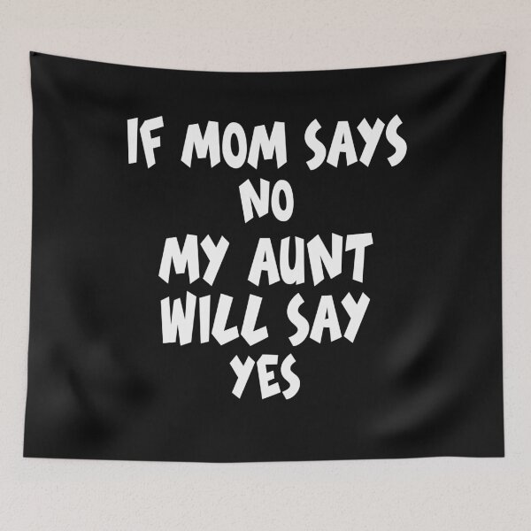 Item preview, If Mom Says No My Aunt Will Say Yes, Funny Family Gift Idea  designed and sold by MGSHOP000.