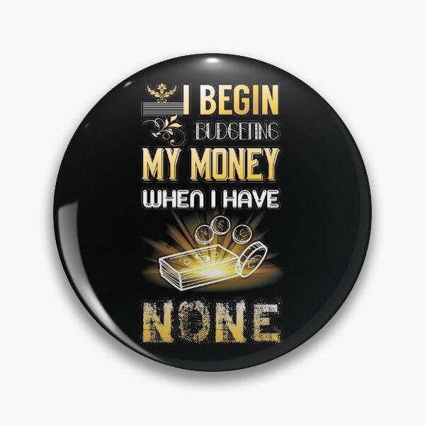 Item preview, I begin budgeting my money when I have none shirts gifts and products designed and sold by glitchman2.