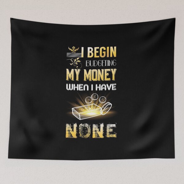 Item preview, I begin budgeting my money when I have none shirts gifts and products designed and sold by glitchman2.
