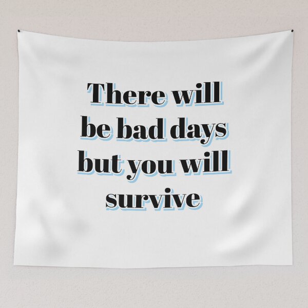 Item preview, There will be bad days but you will survive designed and sold by LaaRose.