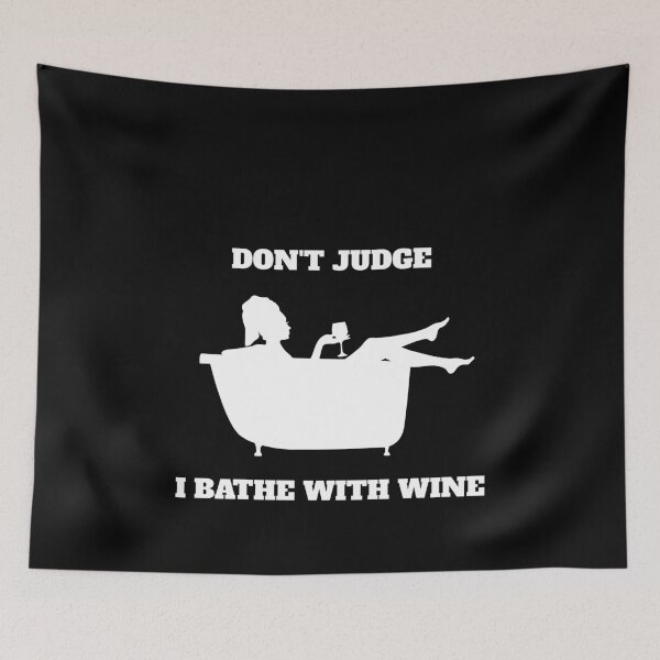 Item preview, Funny Don't Judge I Bathe With Wine designed and sold by Salvadax.
