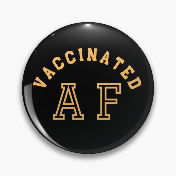 Item preview, Vaccinated AF Funny Pro Science Vaccination 2021 designed and sold by Sutra-Lotus-Co.