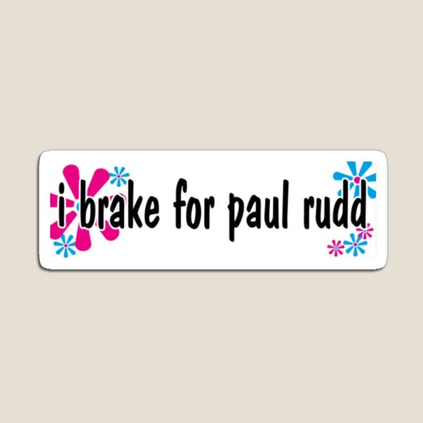 I Brake for Paul Rudd Bumper Sticker Magnet
