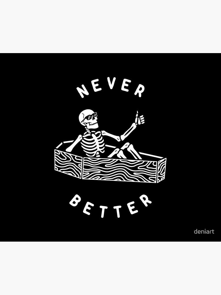 Never Better by deniart