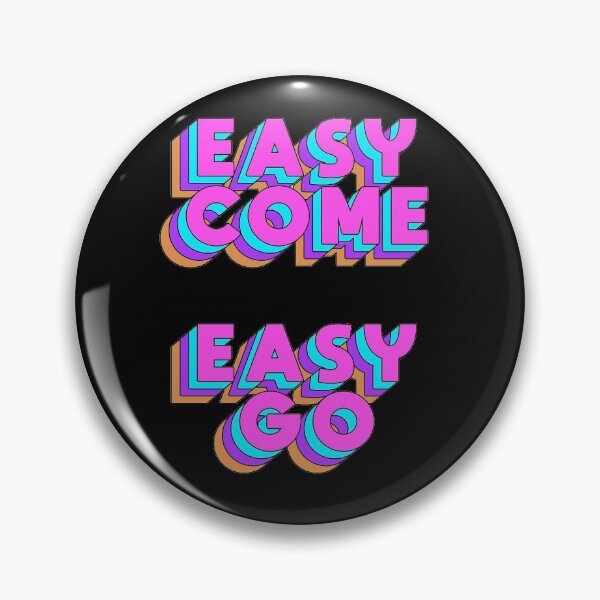 Item preview, EASY COME EASY GO designed and sold by Kevin Trace Shop.