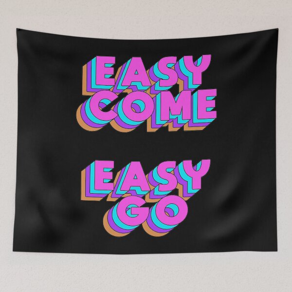 Item preview, EASY COME EASY GO designed and sold by Kevin Trace Shop.