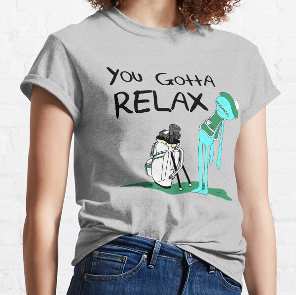 Mr. Meeseeks Quote T-shirt - You Gotta Relax - White Classic T-Shirt
