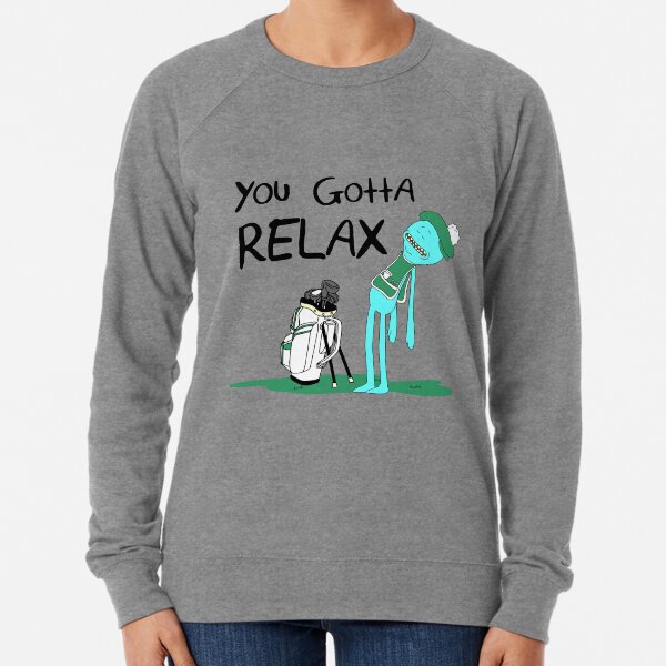 Mr. Meeseeks Quote T-shirt - You Gotta Relax - White Lightweight Sweatshirt