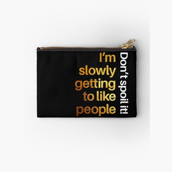 Item preview, I'm slowly getting to like people - don't spoil it designed and sold by Inc-Solutions.