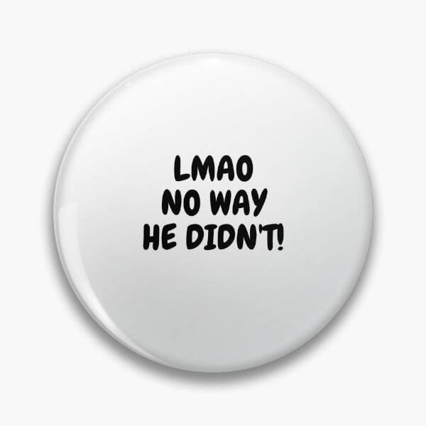 Item preview, LMAO NO WAY HE DIDN'T! designed and sold by Omniodise.